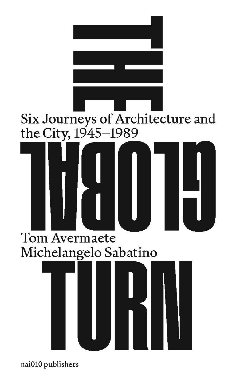 The Global Turn: Six Journeys of Architecture and the City, 1945 –1989