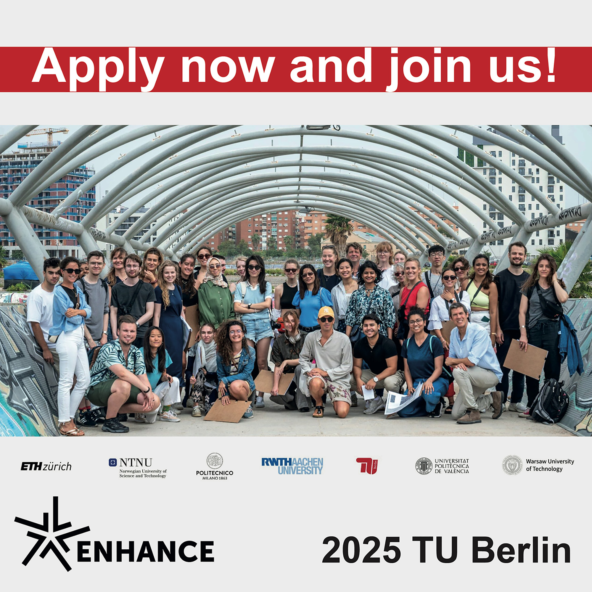 Last years ENHANCE summer school participants group photo in front of a underbground entrance. Logos: ETH Zürich, NTNU Norway, Politecnico Milano, RWTH Aachen University, TU München, Universitat Politechica de Valencia, Warwaw University of Technology. Text: Apply now and join us. Enhance 2025 TU Berlin